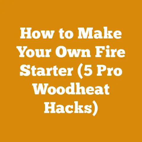 How to Make Your Own Fire Starter (5 Pro Woodheat Hacks)