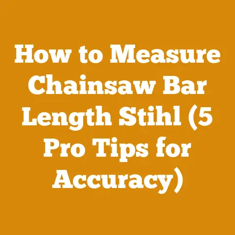 How to Measure Chainsaw Bar Length Stihl (5 Pro Tips for Accuracy)