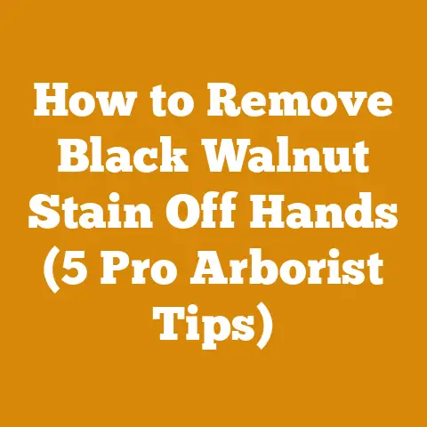 How to Remove Black Walnut Stain Off Hands (5 Pro Arborist Tips)