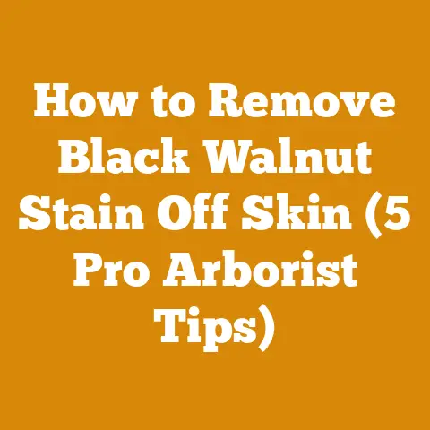 How to Remove Black Walnut Stain Off Skin (5 Pro Arborist Tips)