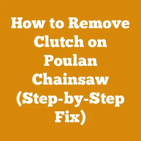 How to Remove Clutch on Poulan Chainsaw (Step-by-Step Fix)
