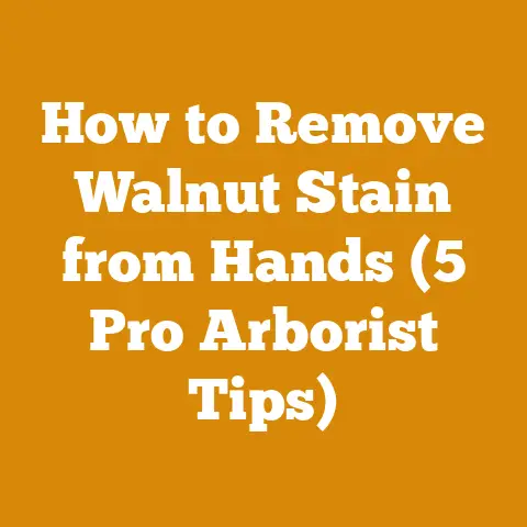 How to Remove Walnut Stain from Hands (5 Pro Arborist Tips)