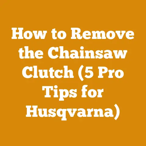 How to Remove the Chainsaw Clutch (5 Pro Tips for Husqvarna)