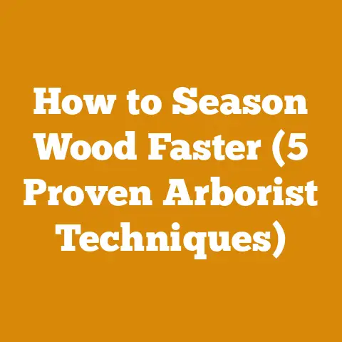 How to Season Wood Faster (5 Proven Arborist Techniques)