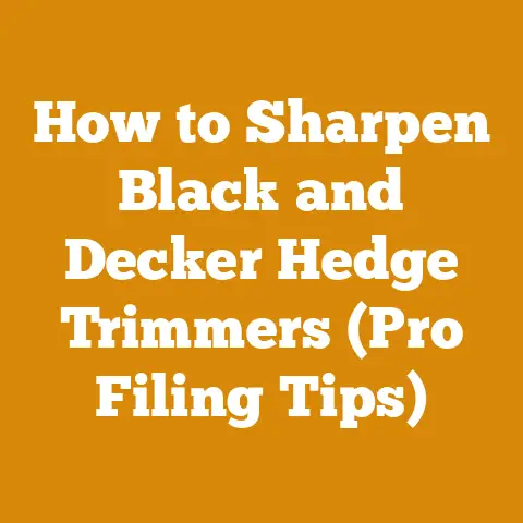 How to Sharpen Black and Decker Hedge Trimmers (Pro Filing Tips)