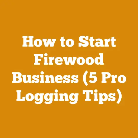 How to Start Firewood Business (5 Pro Logging Tips)