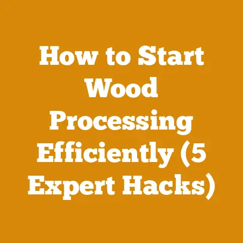 How to Start Wood Processing Efficiently (5 Expert Hacks)