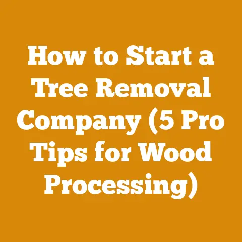 How to Start a Tree Removal Company (5 Pro Tips for Wood Processing)