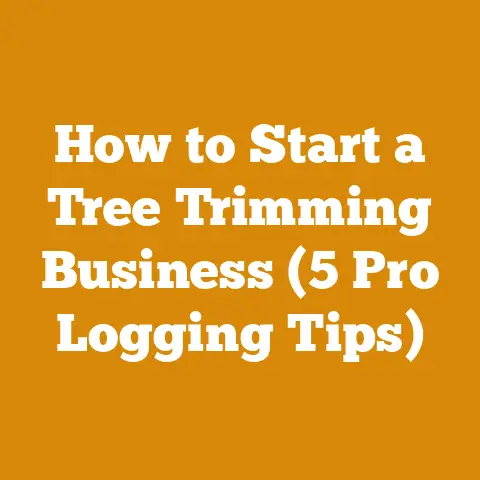 How to Start a Tree Trimming Business (5 Pro Logging Tips)