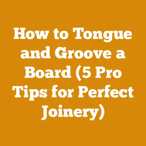 How to Tongue and Groove a Board (5 Pro Tips for Perfect Joinery)