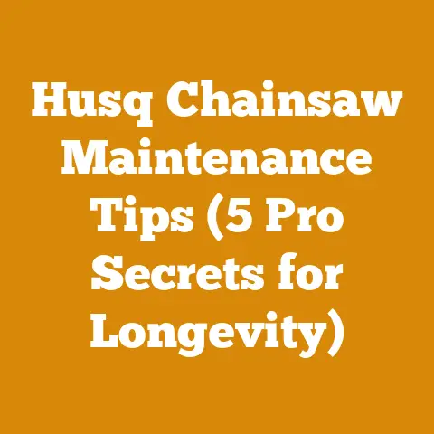 Husq Chainsaw Maintenance Tips (5 Pro Secrets for Longevity)