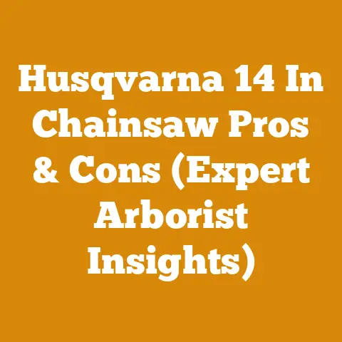 Husqvarna 14 In Chainsaw Pros & Cons (Expert Arborist Insights)