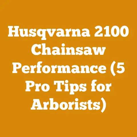 Husqvarna 2100 Chainsaw Performance (5 Pro Tips for Arborists)