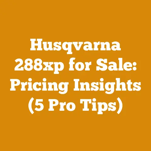 Husqvarna 288xp for Sale: Pricing Insights (5 Pro Tips)