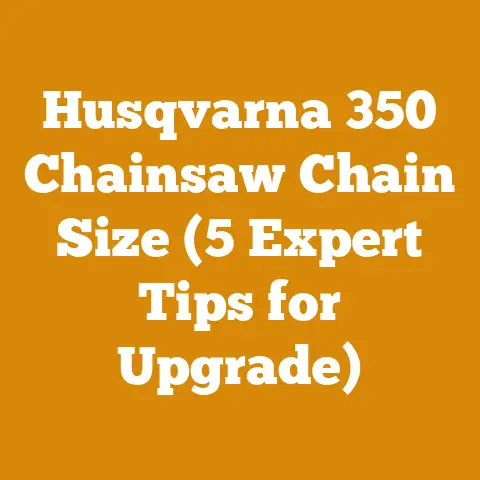 Husqvarna 350 Chainsaw Chain Size (5 Expert Tips for Upgrade)