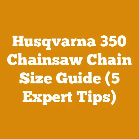 Husqvarna 350 Chainsaw Chain Size Guide (5 Expert Tips)