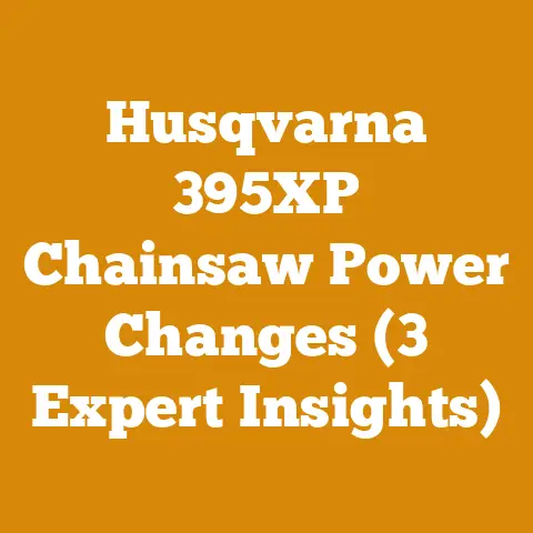 Husqvarna 395XP Chainsaw Power Changes (3 Expert Insights)