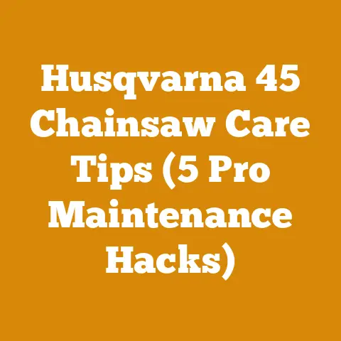 Husqvarna 45 Chainsaw Care Tips (5 Pro Maintenance Hacks)