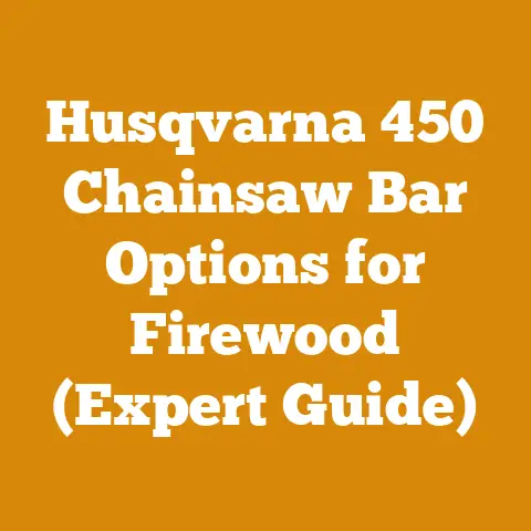 Husqvarna 450 Chainsaw Bar Options for Firewood (Expert Guide)