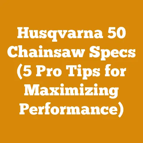 Husqvarna 50 Chainsaw Specs (5 Pro Tips for Maximizing Performance)