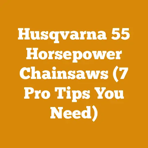 Husqvarna 55 Horsepower Chainsaws (7 Pro Tips You Need)