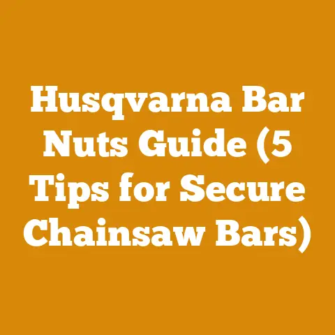 Husqvarna Bar Nuts Guide (5 Tips for Secure Chainsaw Bars)