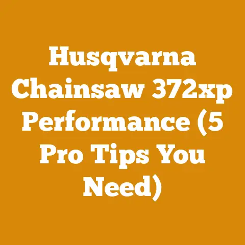 Husqvarna Chainsaw 372xp Performance (5 Pro Tips You Need)