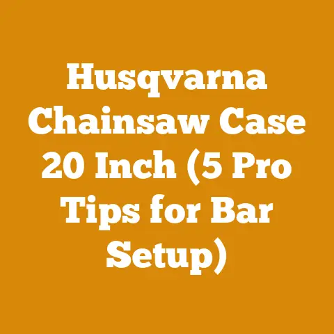 Husqvarna Chainsaw Case 20 Inch (5 Pro Tips for Bar Setup)
