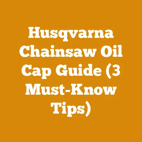 Husqvarna Chainsaw Oil Cap Guide (3 Must-Know Tips)