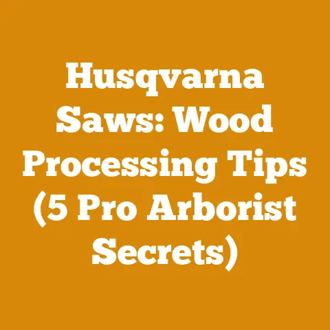 Husqvarna Saws: Wood Processing Tips (5 Pro Arborist Secrets)