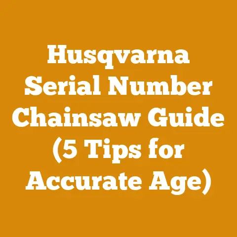 Husqvarna Serial Number Chainsaw Guide (5 Tips for Accurate Age)