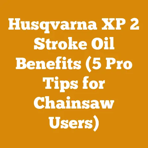 Husqvarna XP 2 Stroke Oil Benefits (5 Pro Tips for Chainsaw Users)
