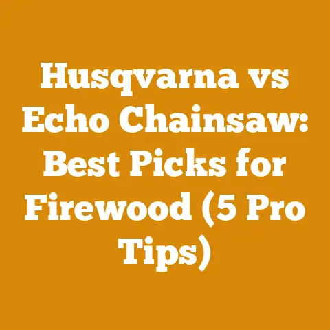 Husqvarna vs Echo Chainsaw: Best Picks for Firewood (5 Pro Tips)