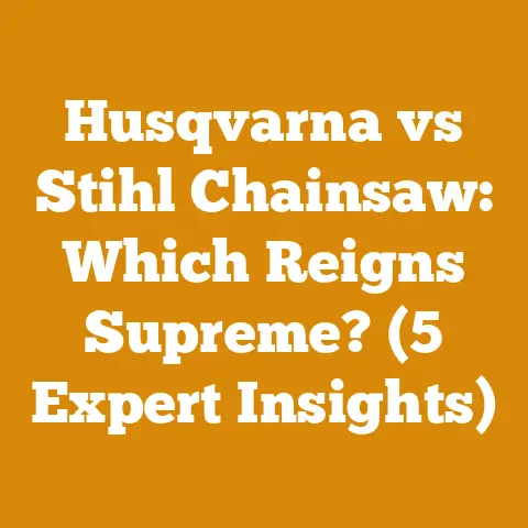 Husqvarna vs Stihl Chainsaw: Which Reigns Supreme? (5 Expert Insights)