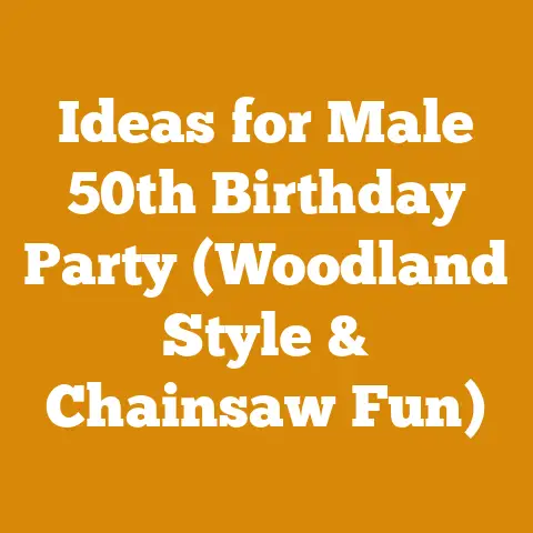 Ideas for Male 50th Birthday Party (Woodland Style & Chainsaw Fun)