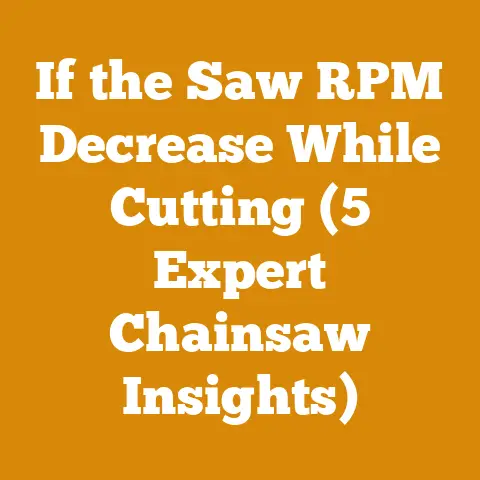 If the Saw RPM Decrease While Cutting (5 Expert Chainsaw Insights)