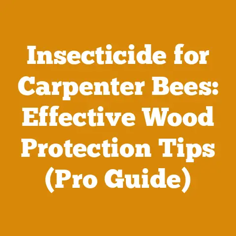 Insecticide for Carpenter Bees: Effective Wood Protection Tips (Pro Guide)