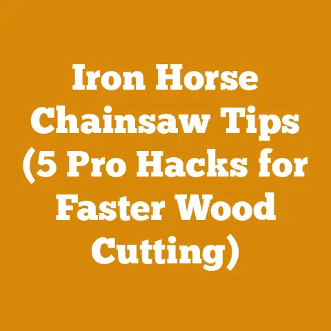 Iron Horse Chainsaw Tips (5 Pro Hacks for Faster Wood Cutting)