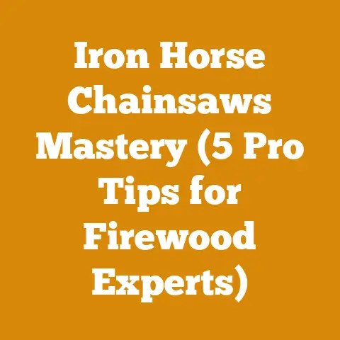 Iron Horse Chainsaws Mastery (5 Pro Tips for Firewood Experts)