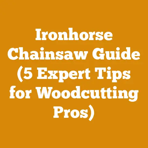 Ironhorse Chainsaw Guide (5 Expert Tips for Woodcutting Pros)