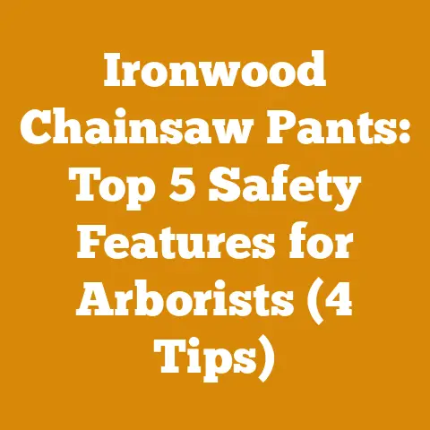 Ironwood Chainsaw Pants: Top 5 Safety Features for Arborists (4 Tips)