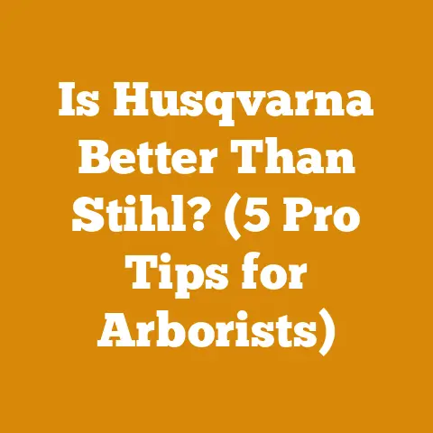 Is Husqvarna Better Than Stihl? (5 Pro Tips for Arborists)