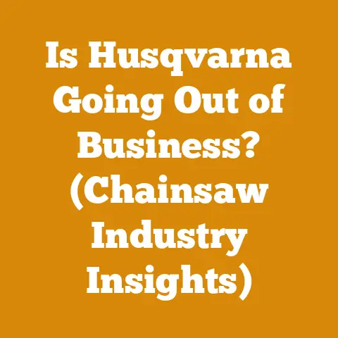 Is Husqvarna Going Out of Business? (Chainsaw Industry Insights)