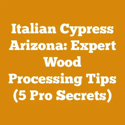 Italian Cypress Arizona: Expert Wood Processing Tips (5 Pro Secrets)