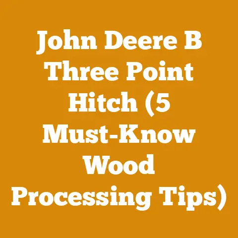 John Deere B Three Point Hitch (5 Must-Know Wood Processing Tips)