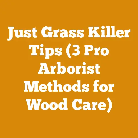 Just Grass Killer Tips (3 Pro Arborist Methods for Wood Care)