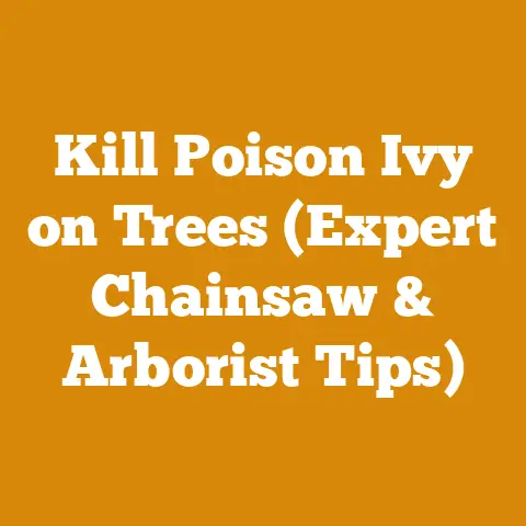 Kill Poison Ivy on Trees (Expert Chainsaw & Arborist Tips)