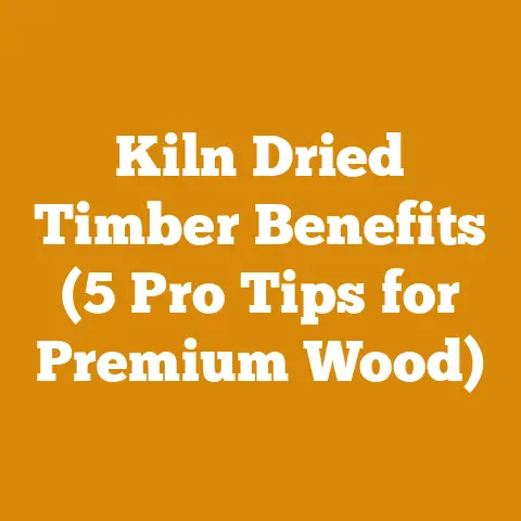 Kiln Dried Timber Benefits (5 Pro Tips for Premium Wood)