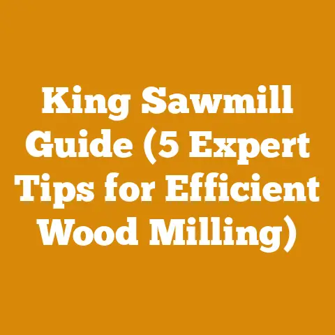 King Sawmill Guide (5 Expert Tips for Efficient Wood Milling)