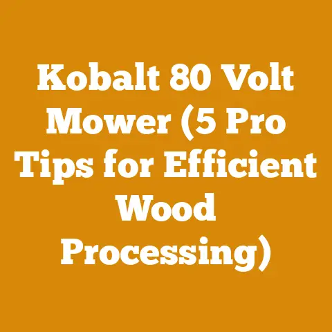 Kobalt 80 Volt Mower (5 Pro Tips for Efficient Wood Processing)